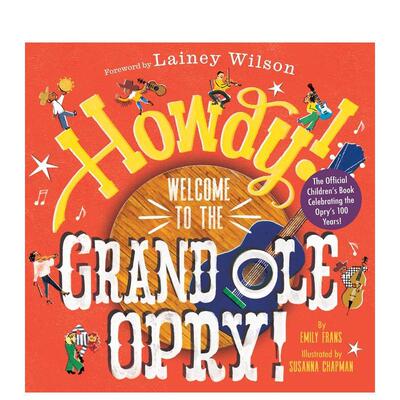 【现货】欢迎来到大奥普里 Howdy! Welcome to the Grand OLE Opry!: A Picture Book 原版英文儿童艺术启蒙图书书籍