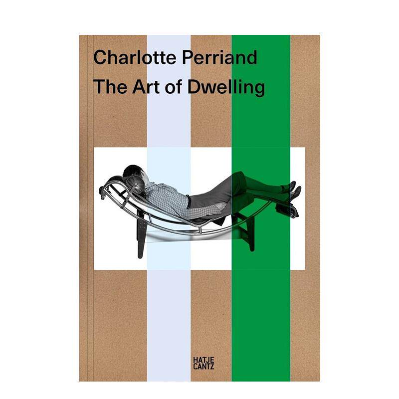 【预售】夏洛特·贝里安：居住的艺术 Charlotte Perriand. The Art of Dwelling 原版英文工业产品设计图书