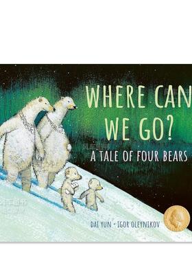 【预售】我们能去哪里？：四只熊的故事 Where Can We Go?: A Tale of Four Bears 英文儿童绘本原版图书外版进口书籍Greystone Y