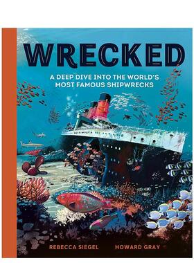 【现货】沉船 探索世上著名沉船事故 Wrecked: A Deep Dive into the World's Most Famous Shipwrecks 原版英文儿童绘本 进口图书