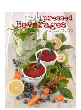 【预售】冷压饮品：杯中的健康哲学 Cold-Pressed Beverages :Health and Well-Being in a Glass 原版英文餐饮生活美食图书书籍