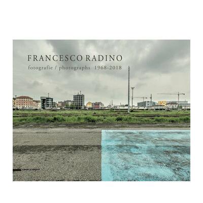 【预售】弗朗切斯科?拉迪诺：摄影作品（1968-2018） Francesco Radino : Photographs 1968-2018 原版英文摄影作品集图书