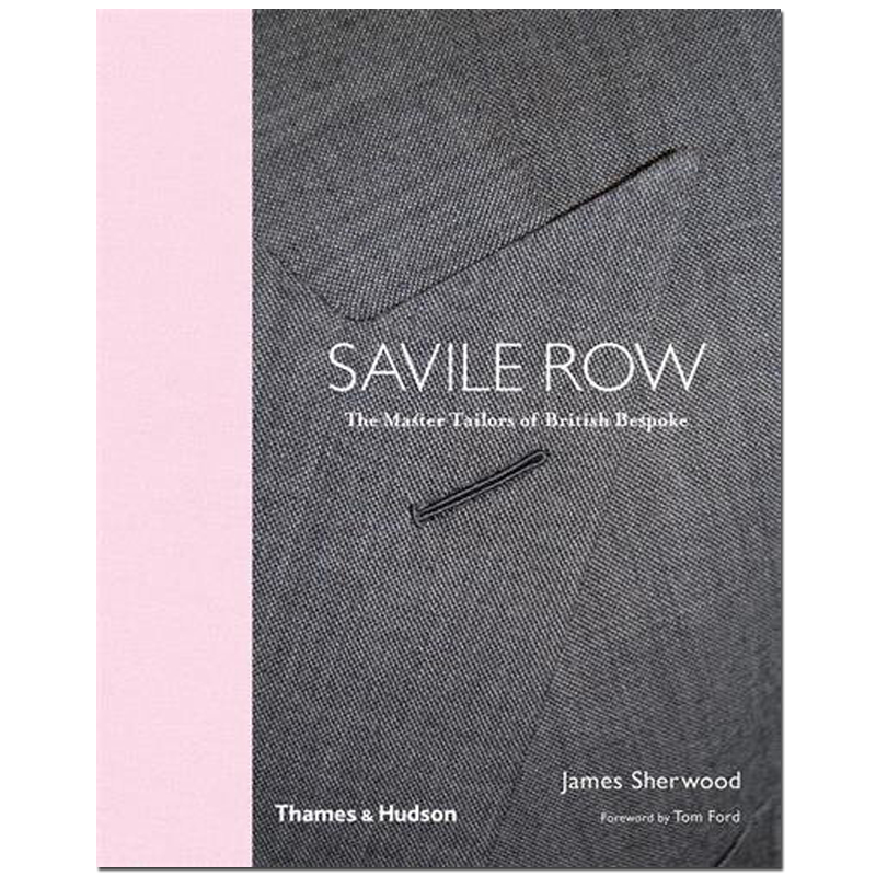 【现货】Savile Row: The Master Tailors of British Bespoke，萨维尔街: 英国定制裁缝大师 英文原版服装服饰时装设计书籍进口