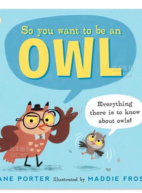 【预售】所以你想成为猫头鹰吗 So You Want to Be anOwl英文儿童绘本 原版图书进口外版书籍 Jane Porter