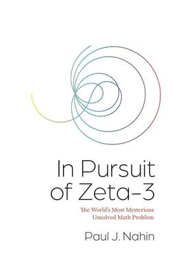 【预售】Zeta-3未解之谜 In Pursuit of Zeta-3: The World’s Most Mysterious Unsolved Math Problem 原版英文社会科学图书