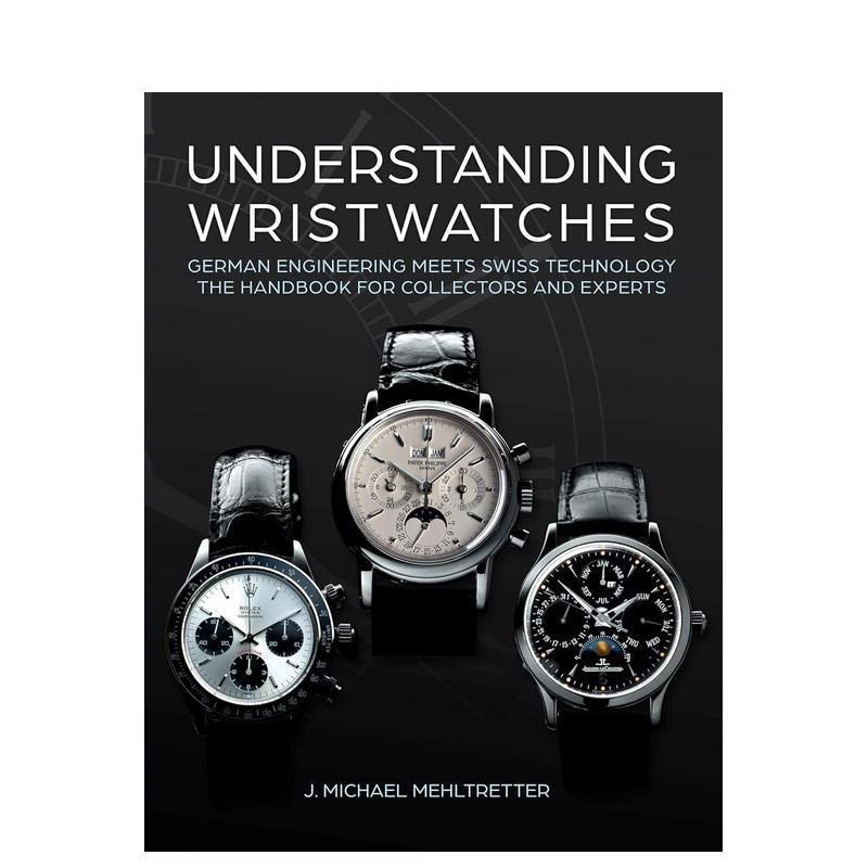 【预售】解读腕表:德国工程思维邂逅瑞士制表工艺 Understanding Wristwatches 原版英文珠宝首饰