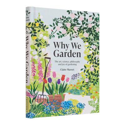 【现货】我们为什么需要园艺：园艺的艺术、科学、哲学和乐趣 Why We Garden: The art  science  philosophy and joy of gardeni
