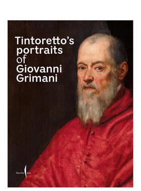 【预售】丁托列托笔下的乔瓦尼·格里马尼肖像 Tintoretto’s Portraits of Giovanni Grimani 原版英文艺术画册画集图书书籍