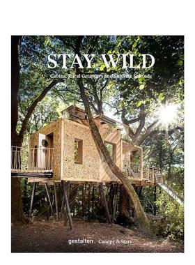 【现货】去野外：小木屋/乡村度假/绝妙独处 Stay Wild:Cabins  Rural Getaways and Sublime Solitude 原版英文生活综合图书书籍