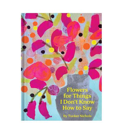 【现货】花代表我的语言 花卉插画诗歌礼品书 Flowers for Things I Don't Know How to Say 原版英文心灵励志图书书籍