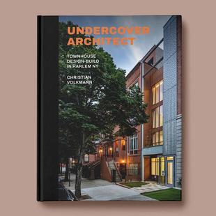 【预售】隐秘建筑师：纽约哈林区联排别墅设计与建造 Undercover Architect 原版英文建筑设计图书 (预计3月出版)