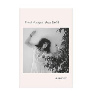 Smith回忆录 Angels 预售 面包：Patti 原版 帕蒂·史密斯 杂志精选必读书籍 Bread 天使 Memoir 英文文学传记 时代