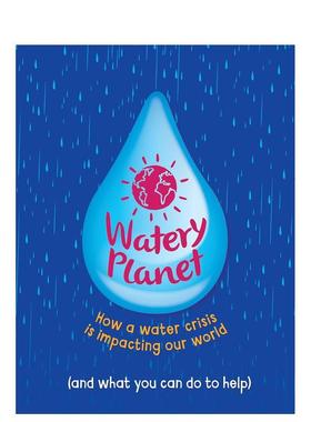 【预售】水星球：水危机如何影响我们的世界 Watery Planet: How a water crisis is impacting our world 原版英文儿童绘本图书
