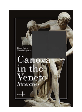 【预售】安东尼奥·卡诺瓦在威尼托 Canova in the Veneto: A Guide英文艺术原版图书进口书籍Elena Catra, Vittorio Pajusco