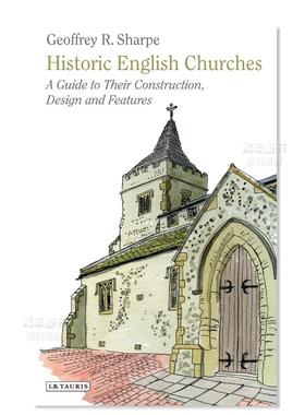 【现货】历史上的英国教堂：关于教堂的建造、设计和特点的指南 Historic English Churches: A Guide to Their Construction, De