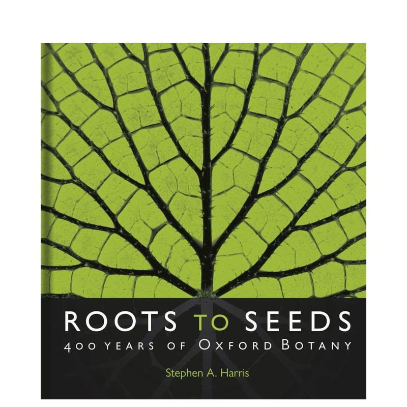 【现货】根植于种子:牛津植物学 400 年 Roots to Seeds: 400 Years of Oxford Botany 原版英文社会科学图书书籍