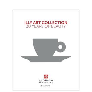 【预售】意利咖啡杯艺术系列：30年之美 illy Art Collection : 30 Years of Beauty 原版英文工业产品设计图书