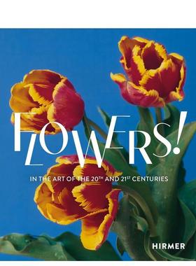 【现货】花卉！：在20及21世纪艺术中 Flowers! : In the art of the 20th and 21st Centuries 原版英文艺术画册画集图书
