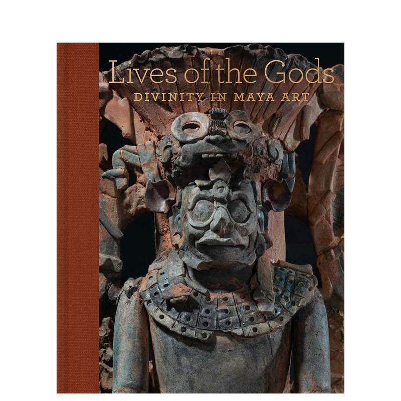 【预售】众神的生活：玛雅艺术中的神性 Lives of the Gods: Divinity in Maya Art 原版英文艺术画册画集图书