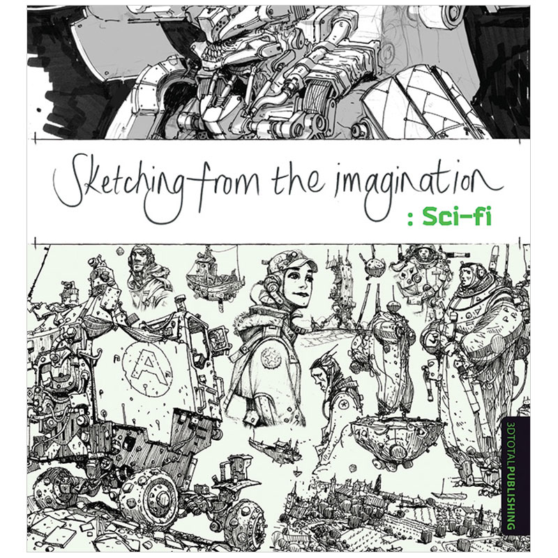 【现货】科幻系创作 艺术美术创意技法 Sketching from the Imagination: Sci-fi 英文原版进口书籍