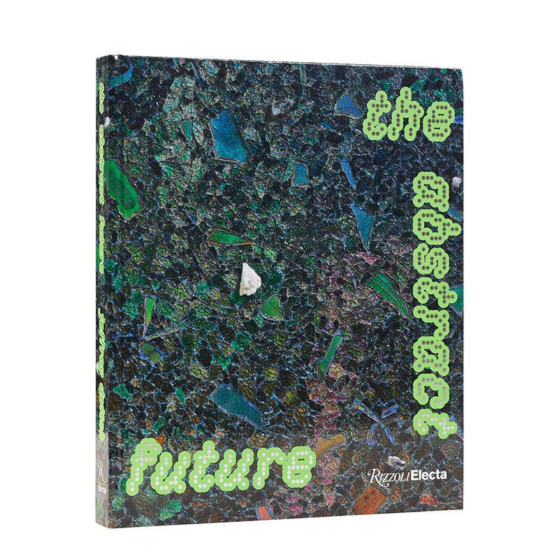 【预售】抽象的未来：新抽象绘画与雕塑 The Abstract Future:New Abstract Painting and Sculpture 英文艺术画册 正版进口书
