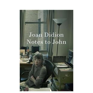 【预售】给约翰的笔记 琼·狄迪恩 Notes to John 自传随笔 原版英文文学散文 进口图书