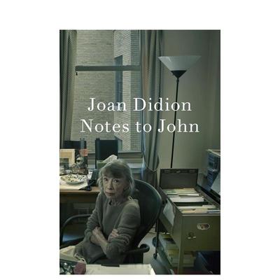 【预售】给约翰的笔记 琼·狄迪恩 Notes to John 自传随笔 原版英文文学散文 进口图书