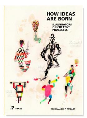 【预售】灵感是怎么来的：26位艺术家插图集 How Ideas Are Born: Illustrators on Creative Processes 英文原版进口图书外版书