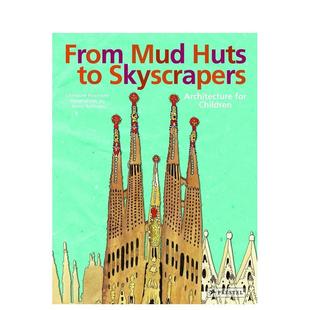 【预售】从泥屋到摩天大楼:儿童建筑 From Mud Huts to Skyscrapers: Architecture for Children 原版英文儿童艺术启蒙图书
