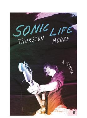 【现货】音速人生:摇滚乐队音速青年回忆录 Sonic Life:The new memoir from the Sonic Youth founding member 英文原版文学传记