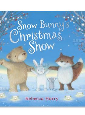 【预售】雪兔的圣诞表演(精装) Snow Bunny's Christmas Show英文儿童绘本原版图书外版进口书籍Rebecca Harry