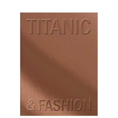 【预售】泰坦尼克与时尚：* 后的华尔兹 Titanic & Fashion: The Last Dance 原版英文时尚设计图书