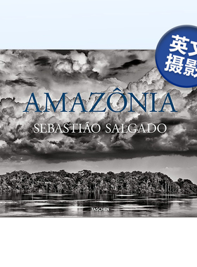 【现货】塞巴斯提奥萨尔加多摄影集:亚马逊 Sebastião Salgado:Amazônia 英文黑白纪实肖像摄影作品集艺术画册TASCHEN原版图书