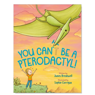 【预售】你不可能是翼手龙！ 英文儿童绘本 You Can'T Be A Pterodactyl!