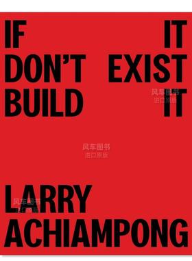 【预售】Larry Achiampong: If It Don't Exist, Build It 英文外国美术原版图书外版进口书籍Tate Tate