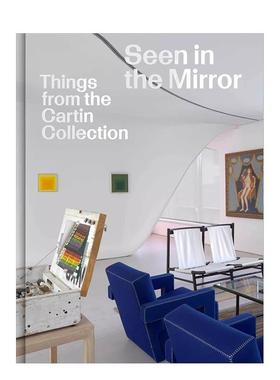 【预售】镜中所见：来自卡丹收藏基金会 Seen in the Mirror: Things from the Cartin Collection 原版英文艺术画册画集图书