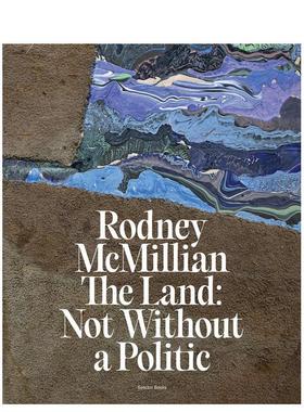 【预售】罗德尼-麦克米伦：土地： 不能没有管理 Rodney McMillian: The Land: Not Without a Politic 原版英文生活综合 进口图书