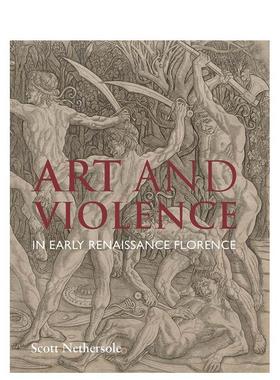 【现货】佛罗伦萨文艺复兴早期的艺术与 art and Violence in Early Renaissance Florence 原版英文艺术画册画集图书书籍