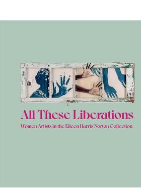 【现货】摆脱束缚：艾琳·哈里斯·诺顿女性艺术家藏品 All These Liberations 原版英文艺术画册画集