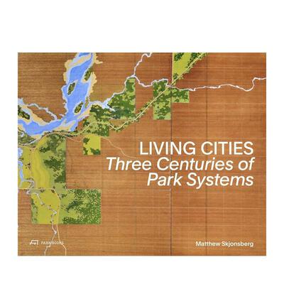 【预售】活着的城市：三个世纪的公园系统 Living Cities:Three Centuries of Park Systems 原版英文城市规划图书书籍