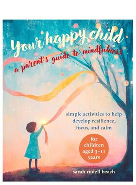 【预售】快乐童年正念指南 Your Happy Child: A Parent's Guide to Mindfulness 原版英文心灵励志图书书籍