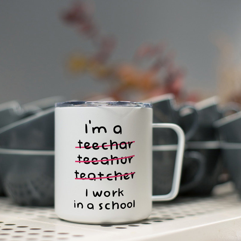 im a teacher i work in a school老师在学校工作不锈钢马克杯子