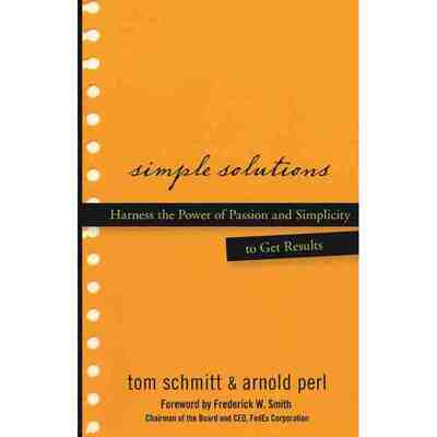 Simple Solutions: Harness The Power Of Passion And Simplicit