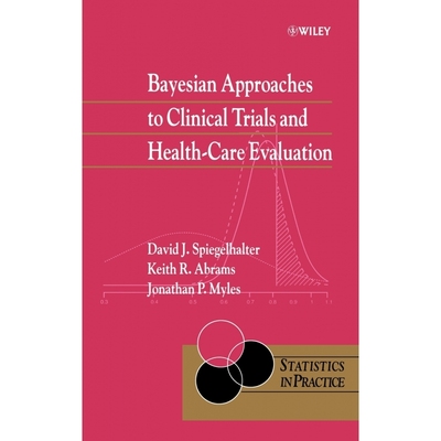 Bayesian Approaches to Clinical Trials and Health-Care Evalu