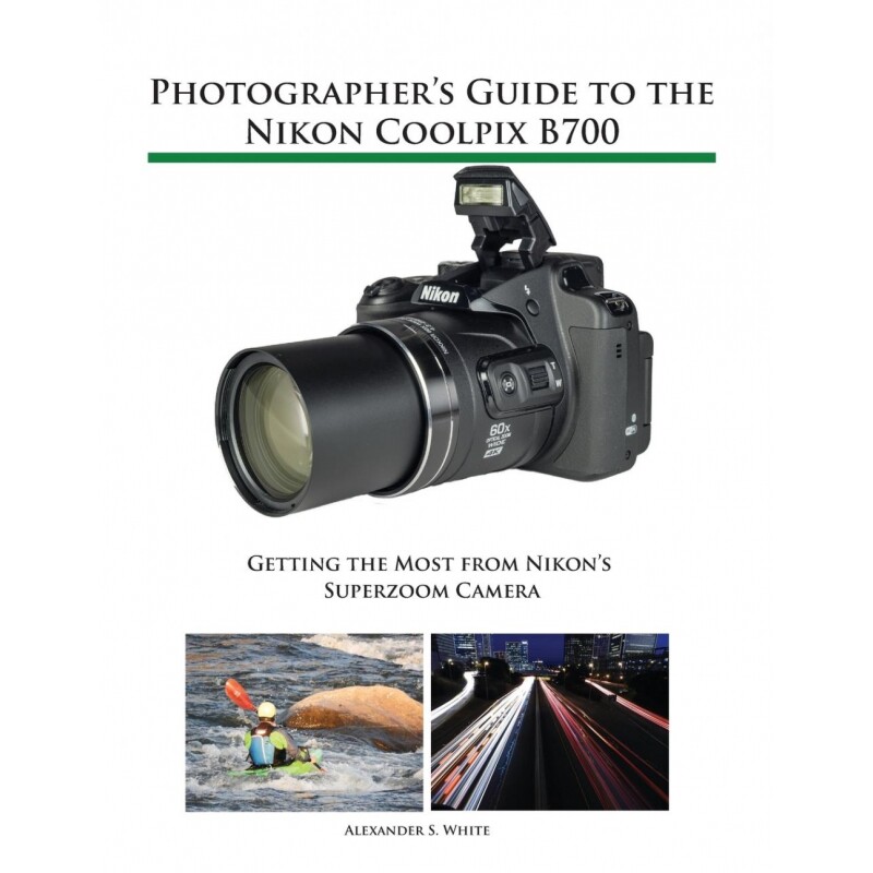 Photographer's Guide to the Nikon Coolpix B700 博库网