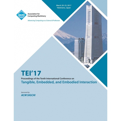 TEI 17 Eleventh International Conference on Tangible, Embedd