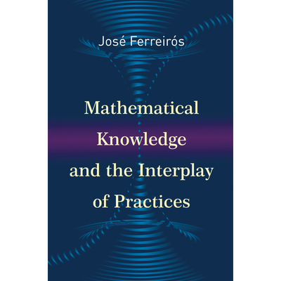 Mathematical Knowledge and the Interplay of Practices 博库网