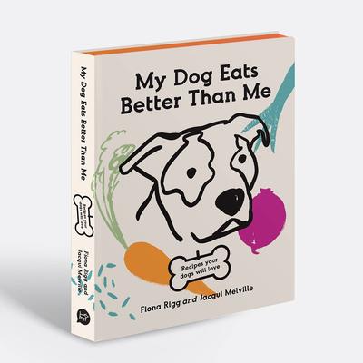 【预售】英文原版 My Dog Eats Better Than Me我的狗吃得比我好 营养健康狗食谱指南生活宠物书籍