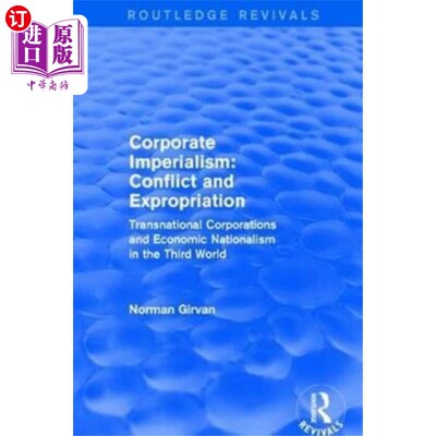 海外直订Corporate imperialism: Conflict and expropriation 企业帝国主义:冲突与征用