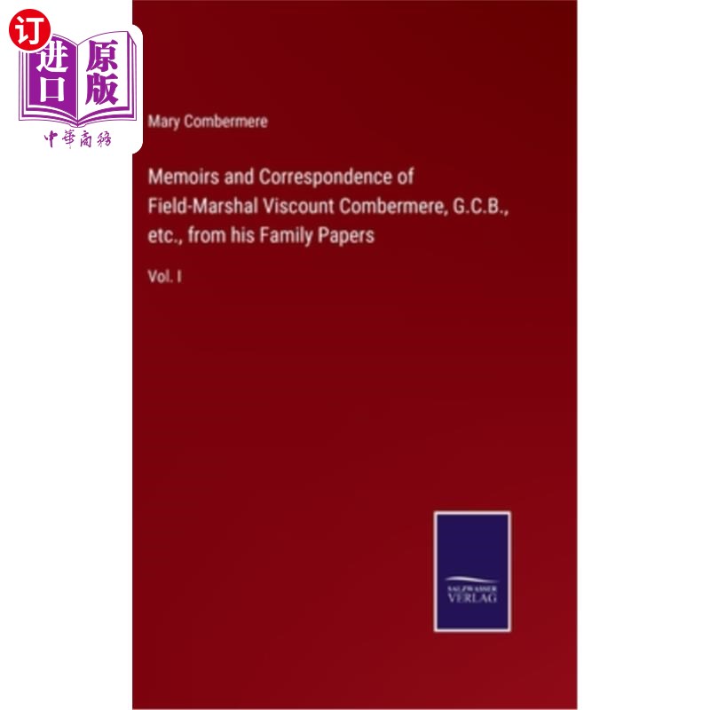 海外直订Memoirs and Correspondence of Field-Marshal Viscount Combermere, G.C.B., etc., f 陆军元帅子爵康伯米尔的回忆